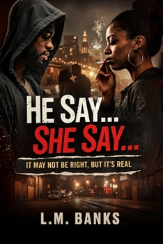 Paperback He Say...She Say... It May Not Be Right, But its Real Book
