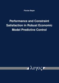 Paperback Performance and Constraint Satisfaction in Robust Economic Model Predictive Control [German] Book