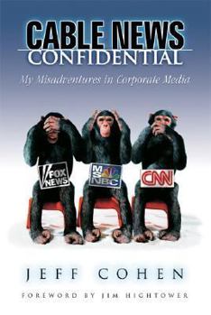 Paperback Cable News Confidential: My Misadventures in Corporate Media Book