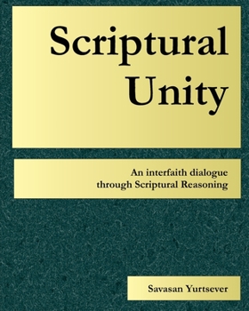 Paperback Scriptural Unity: An interfaith dialogue through Scriptural Reasoning Book