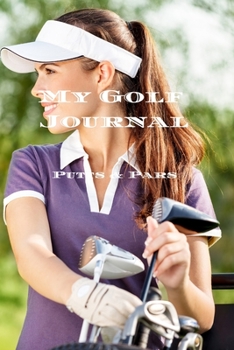 My Golf Journal - Putts and Pars: Record and track your golf games with this handy 6”x9” 150-page golf journal. Great gift for yourself a spouse who loves to golf, teens, relatives or friends