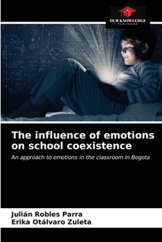 The influence of emotions on school coexistence: An approach to emotions in the classroom in Bogota