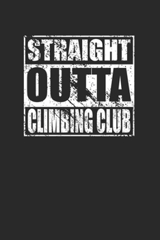 Paperback Straight Outta Climbing Club 120 Page Notebook Lined Journal for Climbers Book