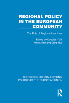 Regional Policy in the European Community: The Role of Regional Incentives (Routledge Library Editions: Politics of the European Union)