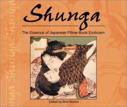 Paperback Shunga: The Essence of Japanese Pillow-Book Eroticism (Essence of Erotica series) Book