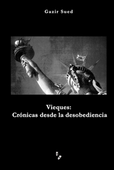 Paperback Vieques: Crónicas desde la desobediencia [Spanish] Book