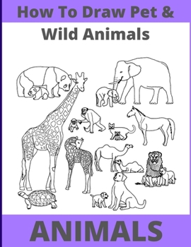 Paperback How to Draw Pet and Wild Animals: Easy Way With Fun Step by Step Book