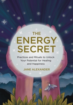 Hardcover The Energy Secret: Practices and Rituals to Unlock Your Potential for Healing and Happiness Book