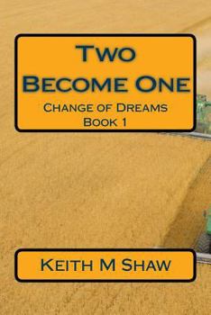 Two Become One - Book #1 of the Change of Dreams