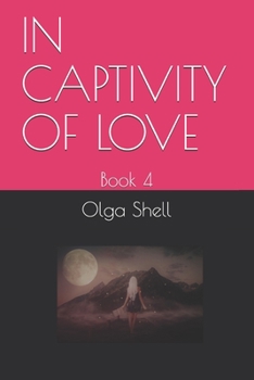 Paperback In Captivity of Love: Book 4 Book