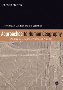 Paperback Approaches to Human Geography: Philosophies, Theories, People and Practices Book