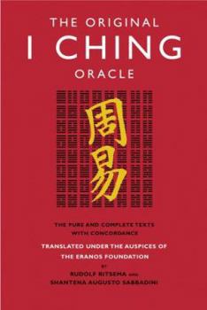 Paperback The Original I Ching Oracle: The Pure and Complete Texts with Concordance Book