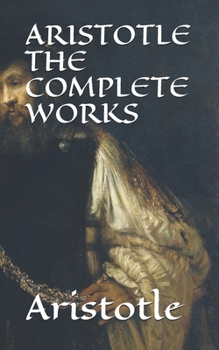 Paperback Aristotle the Complete Works: A Compliation of All Aristotle Plays Book