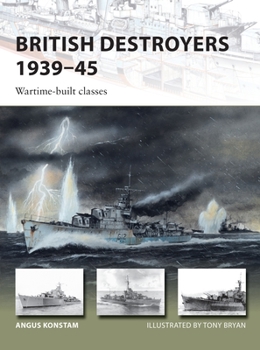 British Destroyers 1939-45: Wartime-Built Classes - Book #253 of the Osprey New Vanguard
