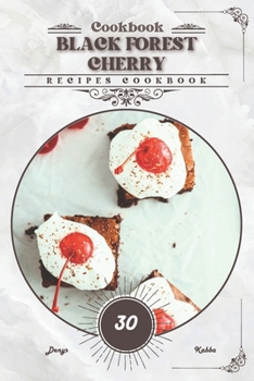 Black Forest Cherry: Recipes cookbook