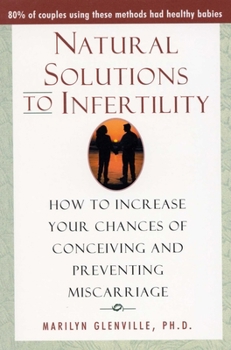 Paperback Natural Solutions to Infertility: How to Increase Your Chances of Conceiving and Preventing Miscarriage Book