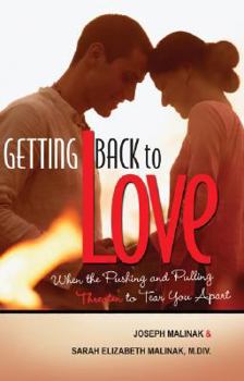Paperback Getting Back to Love: When the Pushing and Pulling Threaten to Tear You Apart Book