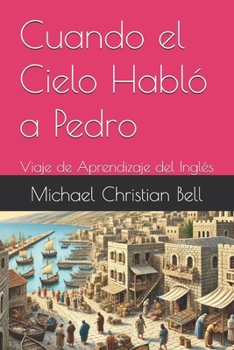 Paperback Cuando el Cielo Habló a Pedro: Viaje de Aprendizaje del Inglés [Spanish] Book