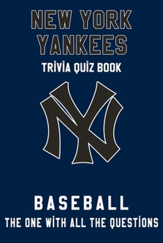 Paperback New York Yankees Trivia Quiz Book - Baseball - The One With All The Questions: MLB Baseball Fan - Gift for fan of New York Yankees Book