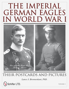 Hardcover The Imperial German Eagles in World War I: Their Postcards and Pictures - Vol.3 Book