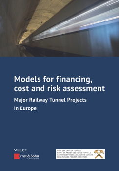 Paperback Models for Financing, Cost and Risk Assessment: Major Railway Tunnel Projects in Europe Book