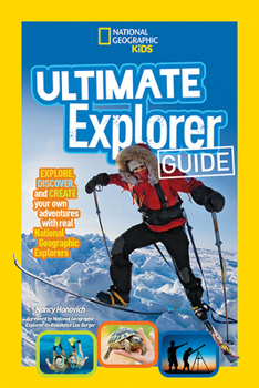 Library Binding Ultimate Explorer Guide: Explore, Discover, and Create Your Own Adventures with Real National Geographic Explorers as Your Guides! Book