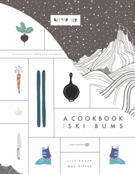 Hardcover Beyond Skid: A Cookbook for Ski Bums Book