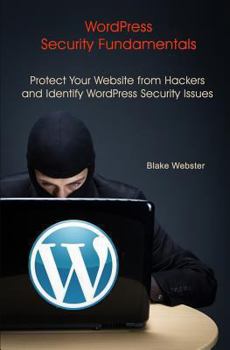 Paperback WordPress Security Fundamentals: Protect Your Website from Hackers and Identify WordPress Security Issues Book