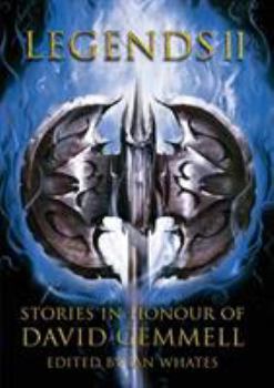 Legends II Stories in Honour of David Gemmell - Book #2 of the Legends