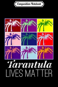 Composition Notebook: Tarantula Lives Matter Retro Gift Adults and Kids Journal/Notebook Blank Lined Ruled 6x9 100 Pages