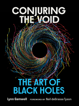 Hardcover Conjuring the Void: The Art of Black Holes Book