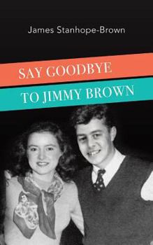 Paperback Say Goodbye to Jimmy Brown Book