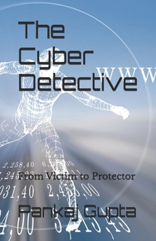 Paperback The Cyber Detective: From Victim to Protector Book