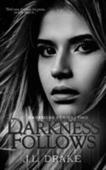 Darkness Follows - Book #2 of the Darkness