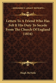 Paperback Letters To A Friend Who Has Felt It His Duty To Secede From The Church Of England (1834) Book