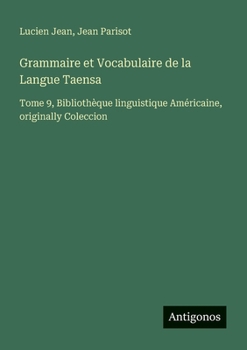 Paperback Grammaire et Vocabulaire de la Langue Taensa: Tome 9, Bibliothèque linguistique Américaine, originally Coleccion [French] Book