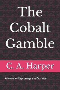 Paperback The Cobalt Gamble: A Novel of Espionage and Survival Book