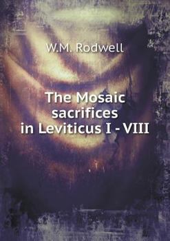 Paperback The Mosaic sacrifices in Leviticus I - VIII Book