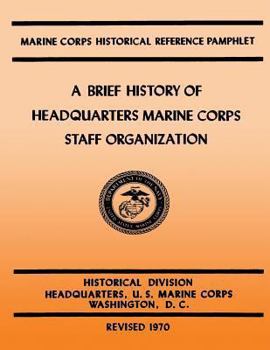 Paperback A Brief History of Headquarters Marine Corps Staff Organization Book