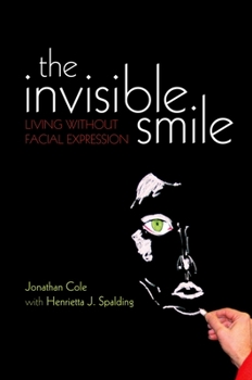 Hardcover The Invisible Smile: Living Without Facial Expression Book