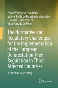 The Normative and Regulatory Challenges for the Implementation of the European Deforestation-Free Regulation in Third Affected Countries: A Brazilian Case-Study