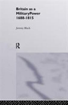 Hardcover Britain As A Military Power, 1688-1815 Book