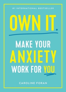 Paperback Own It.: Make Your Anxiety Work for You Book