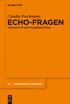 Hardcover Echo-Fragen: Vom Satztyp Zur Fragebedeutung [German] Book