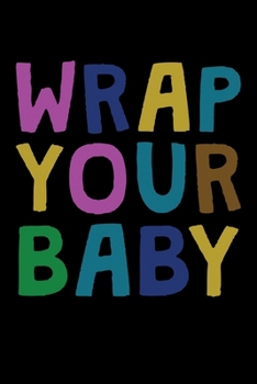 Paperback Wrap Your Baby: Dream Journal - 6"x9" - 120 pages - Dream Recording Notebook - Matte Cover Book