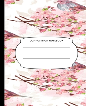 Composition Notebook: Pink Flowers And Birds, College Ruled Notebook, Lined Journal, 120 Pages, 7.5 X 9.25, Matte Finish Cover, School Subject Book Notes, Student Gift Kids Teenager Adult Teacher