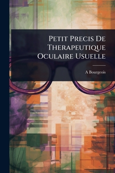 Paperback Petit Precis De Therapeutique Oculaire Usuelle [French] Book