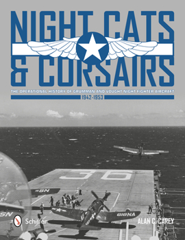 Hardcover Night Cats and Corsairs: The Operational History of Grumman and Vought Night Fighter Aircraft - 1942-1953 Book