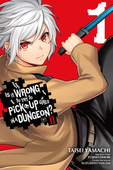  11 - Book #1 of the Is It Wrong to Try to Pick Up Girls in a Dungeon? II Manga