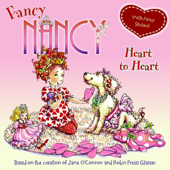 Paperback Fancy Nancy: Heart to Heart [With Sticker(s)] Book